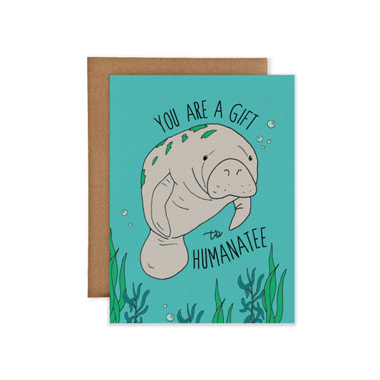 You Are A Gift To Humanatee Greeting Card